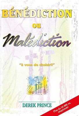 Bénédiction ou malédiction À vous de choisir !