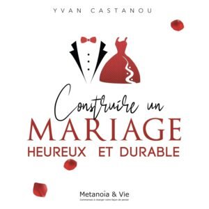Construire un mariage heureux et durable