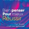 BIEN PENSER POUR MIEUX RÉUSSIR