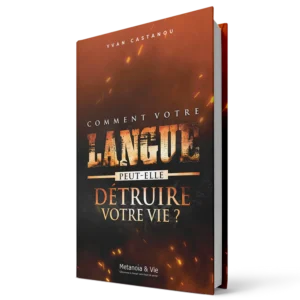 Comment votre langue peut-elle détruire votre vie ?