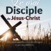LE VRAI DISCIPLE DE JÉSUS CHRIST