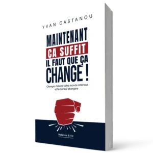 Maintenant ça suffit, il faut que ça change !