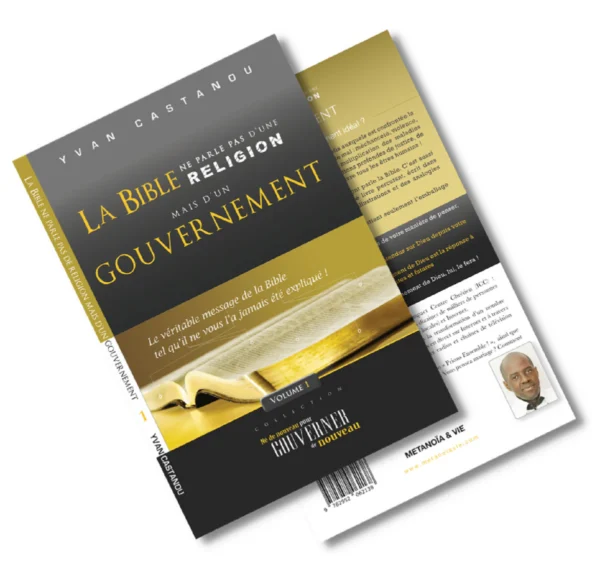 La Bible ne parle pas d'une religion mais d'un gouvernement Volume 1
