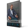 Vivez l'extraordinaire divin Volume 1 - Collection Possédez votre héritage