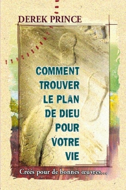 Comment trouver le plan de de Dieu pour votre vie