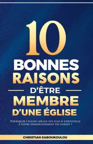 10 bonnes raisons d’être membre d’une église