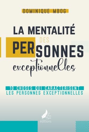 LA MENTALITÉ DES PERSONNES EXCEPTIONNELLES