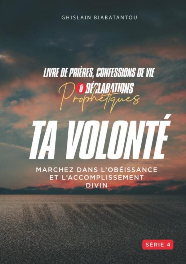 TA VOLONTÉ: MARCHEZ DANS L'OBÉISSANCE ET L'ACCOMPLISSEMENT DIVIN